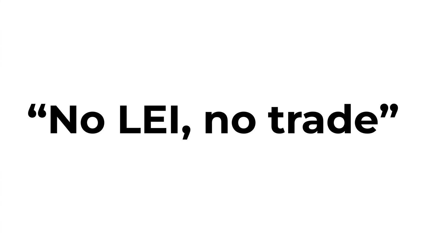 Quote highlight displaying the words: No LEI, no trade.