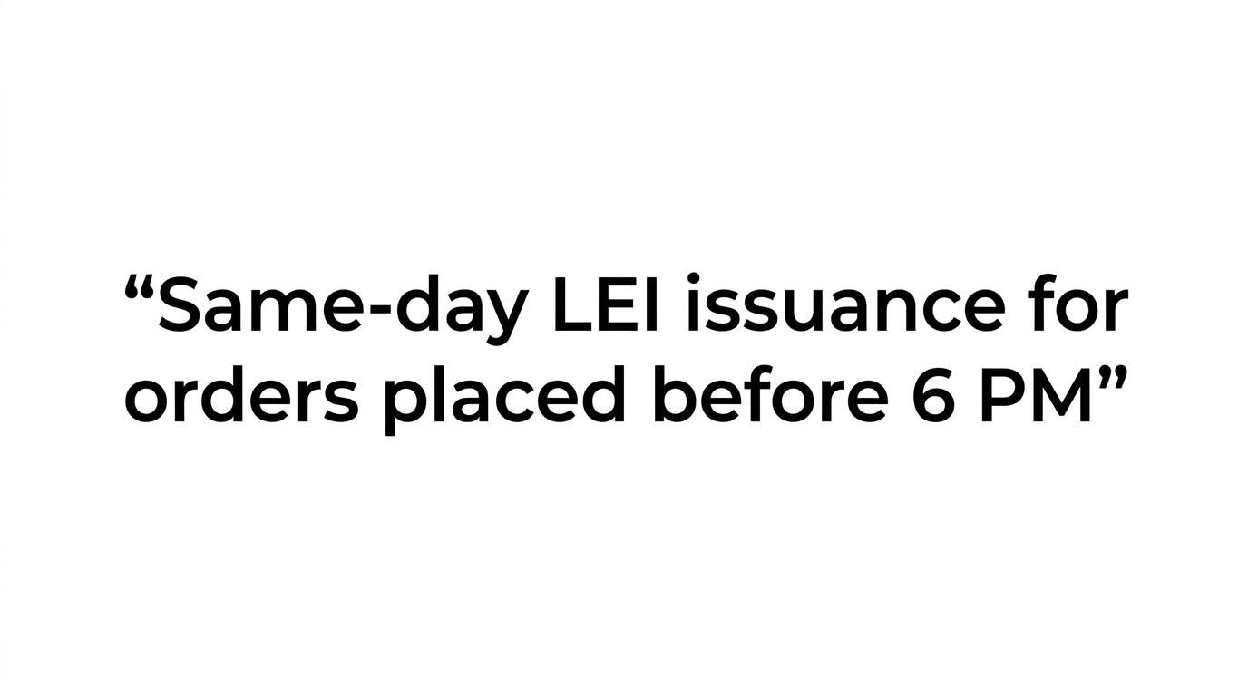 Large text quote highlighting same-day LEI issuance for orders placed before 6 PM.