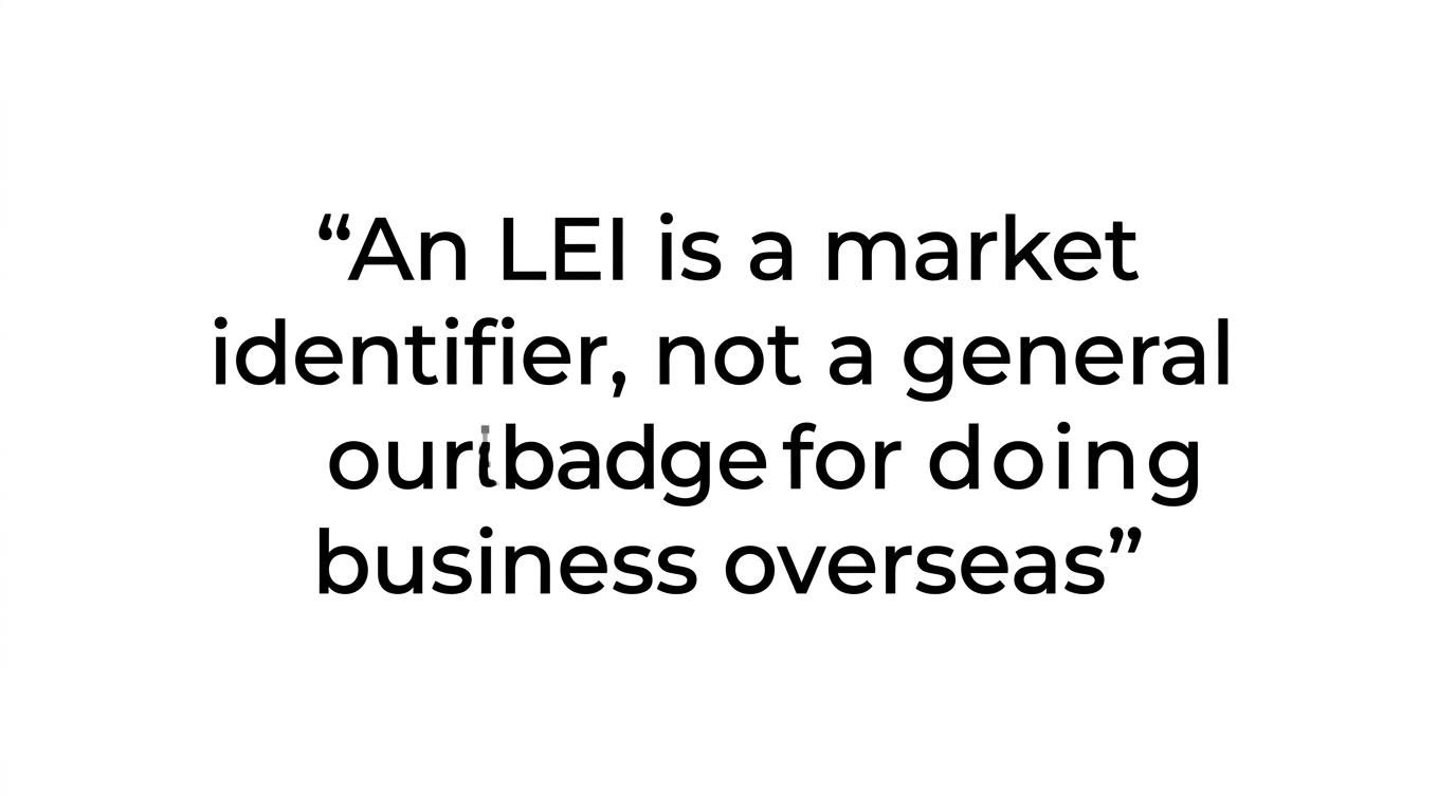 Highlighted quote stating that an LEI is a market identifier, not a general badge for doing business overseas.
